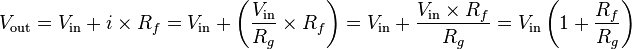 V_\text{out} = V_\text{in} + i \times R_f = V_\text{in} + \left(\frac {V_\text{in}} {R_g} \times R_f\right) = V_\text{in} + \frac{V_\text{in} \times R_f} {R_g} = V_\text{in}  \left(1 + \frac{R_f} {R_g}\right)
